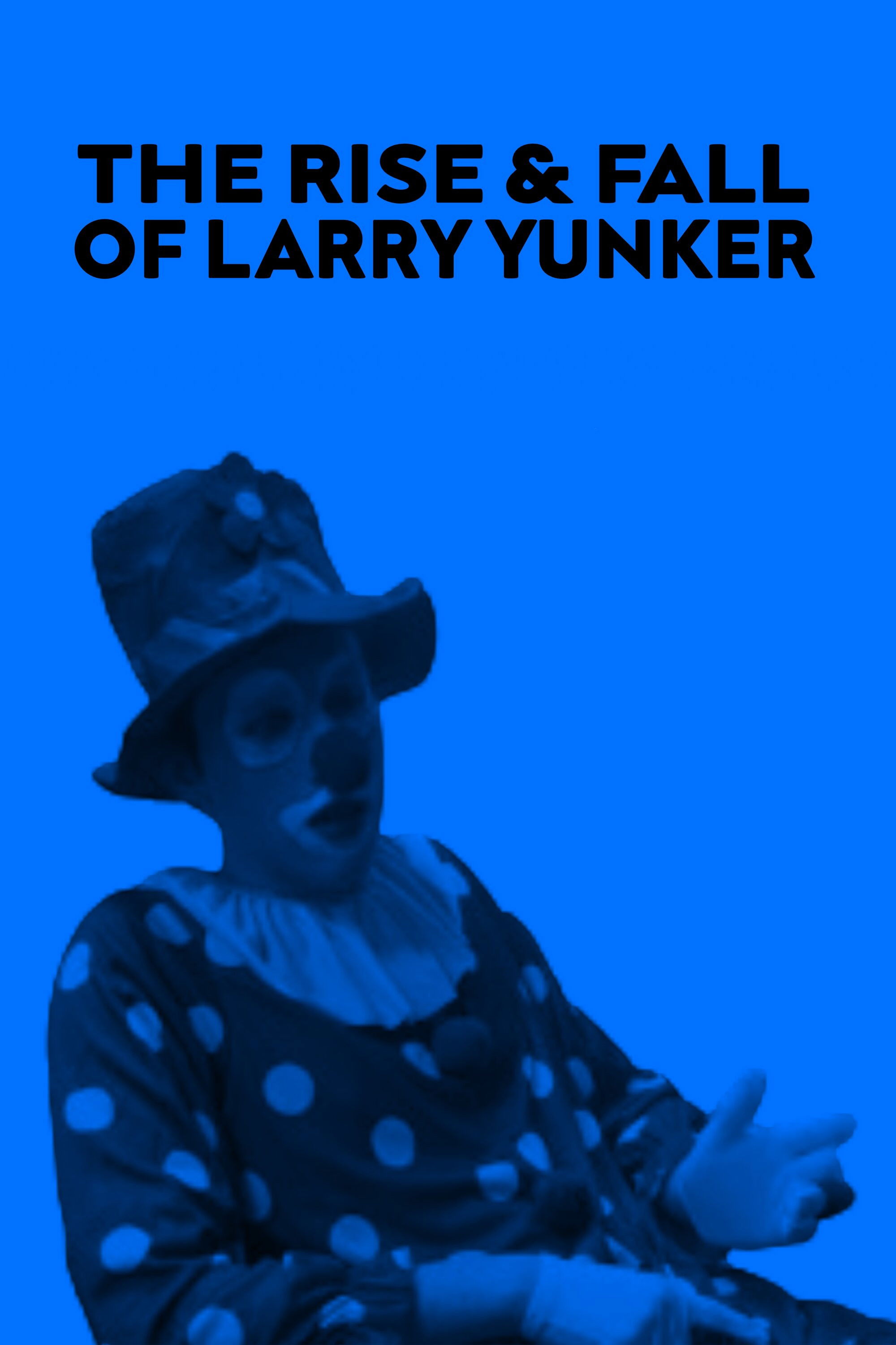 The Rise and Fall of Larry Yunker