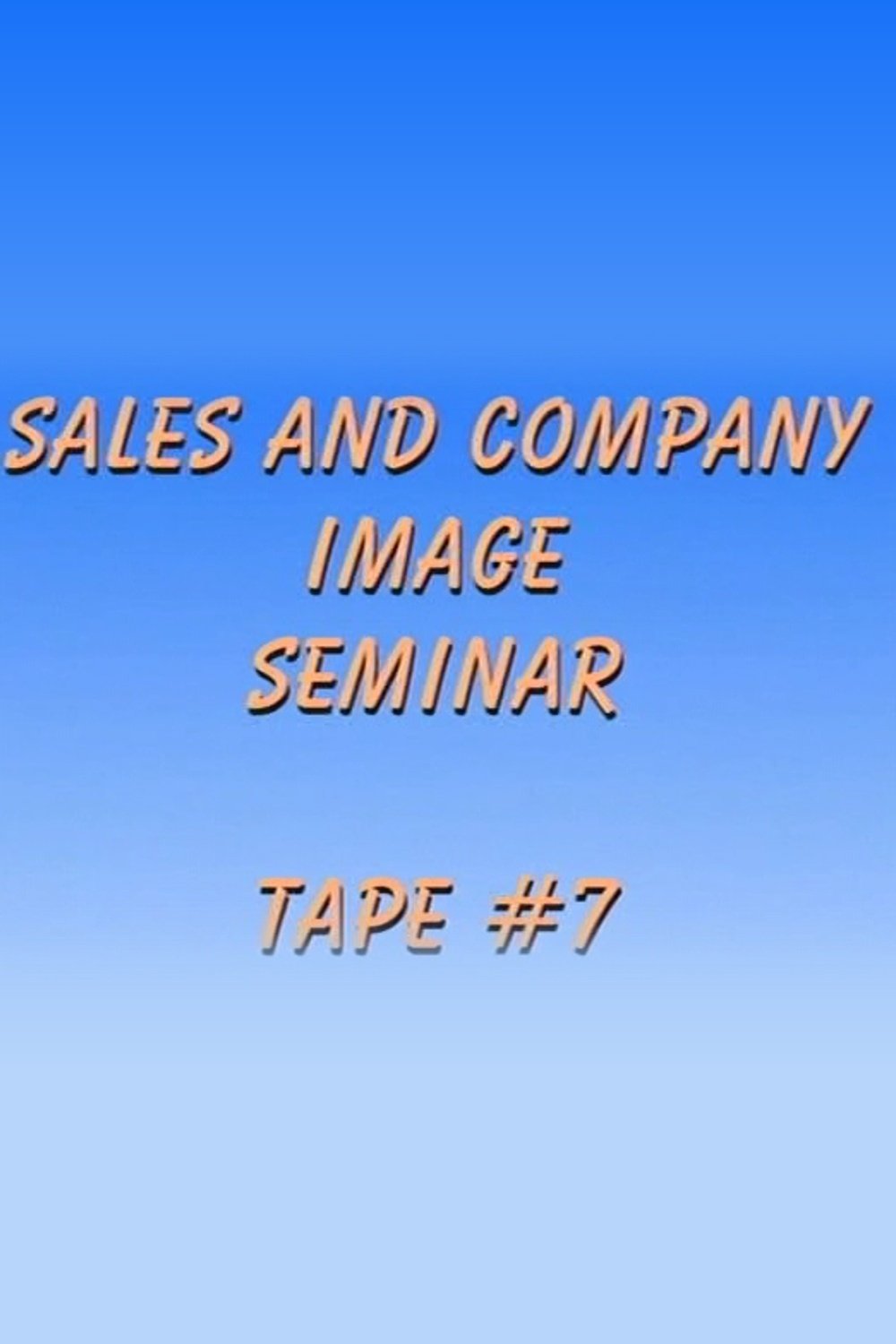 Sales and Company Image Seminar Tape #7