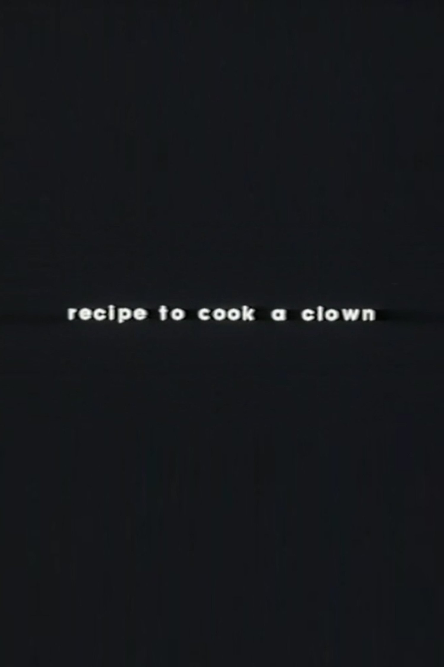 Recipe to Cook a Clown