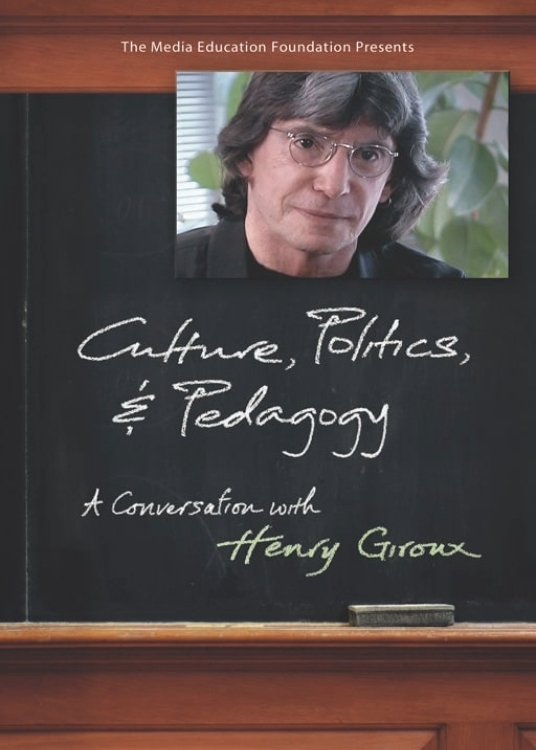 Giroux: Culture, Politics & Pedagogy