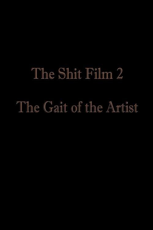 The Shit Film 2: The Gait of the Artist