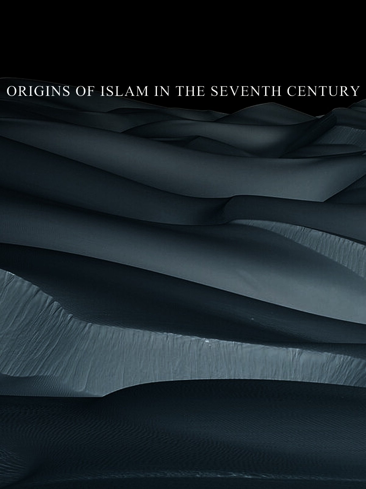 Origins Of Islam In The Seventh Century