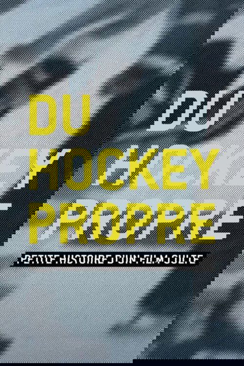 Du hockey propre : petite histoire d'un film culte