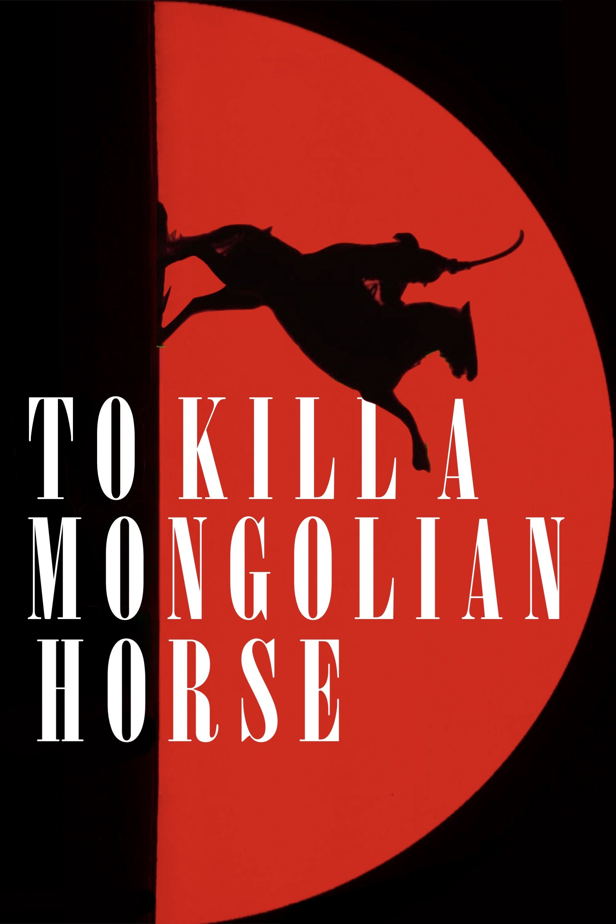 To Kill a Mongolian Horse