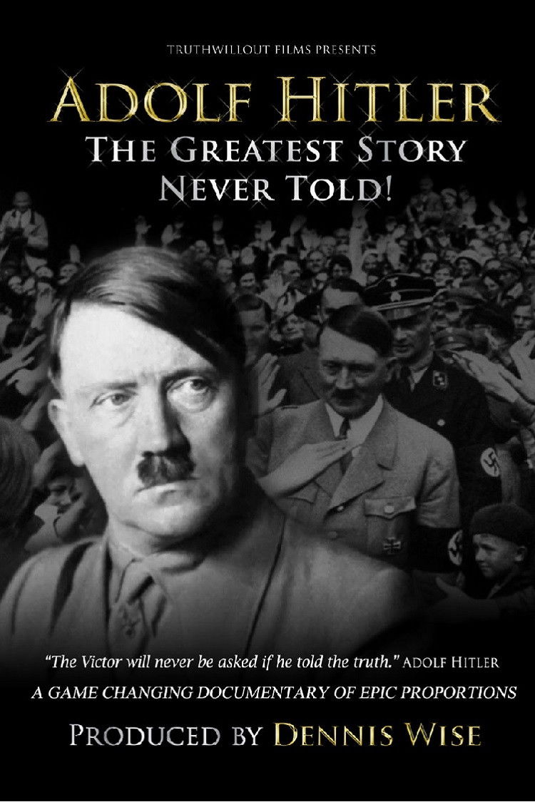 Adolf Hitler: The Greatest Story Never Told