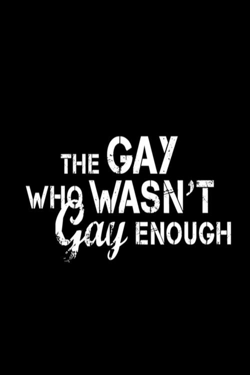 The Gay Who Wasn't Gay Enough