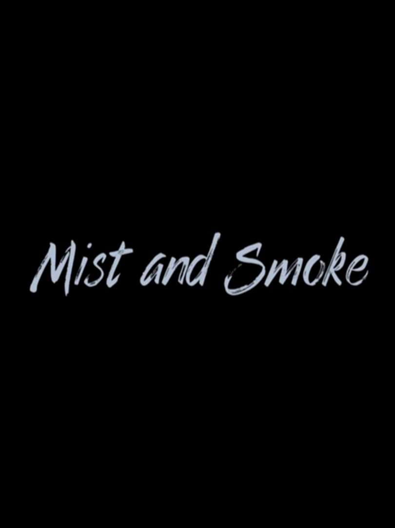 Mist and Smoke