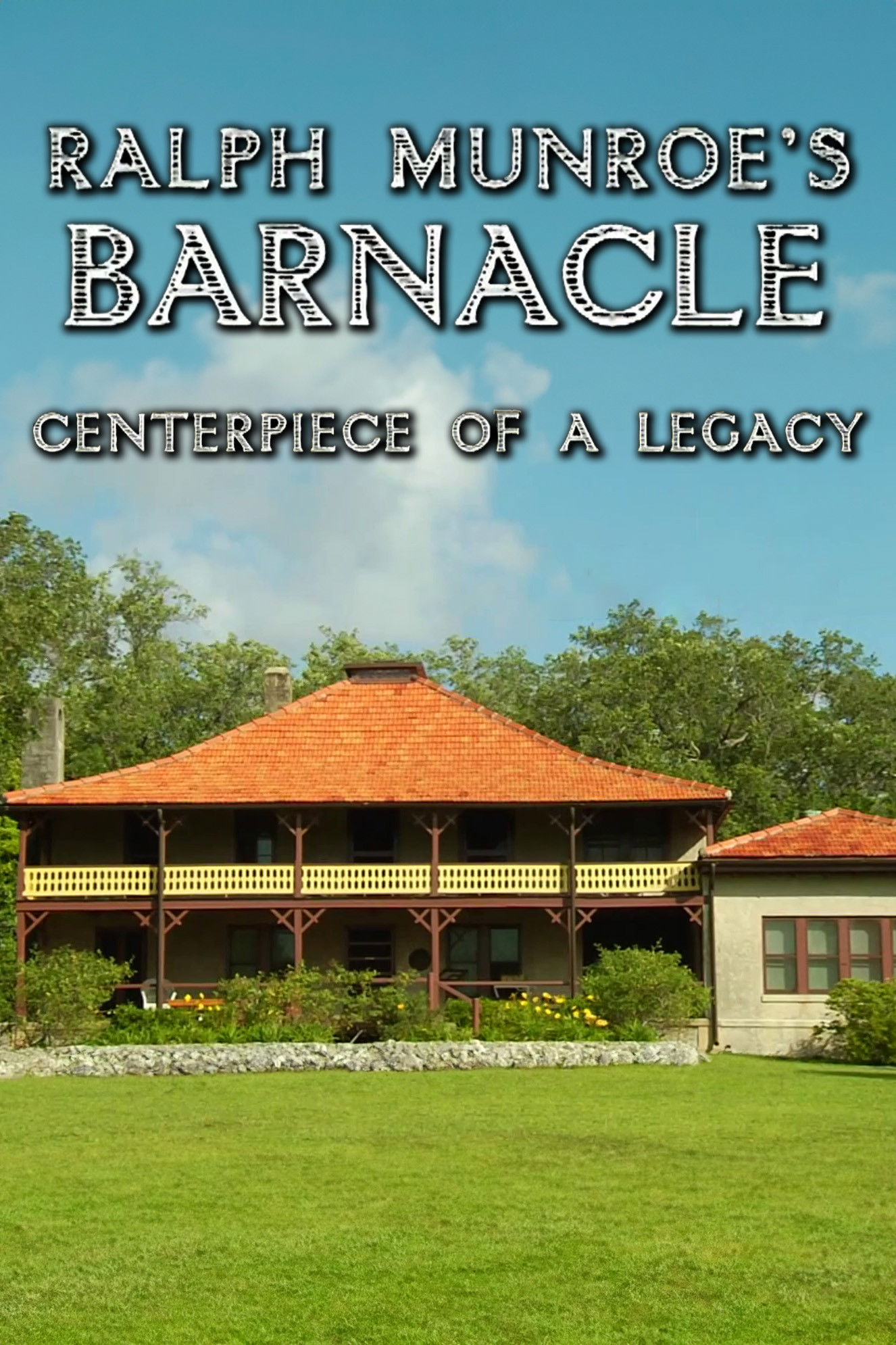 Ralph Munroe's Barnacle: Centerpiece of a Legacy