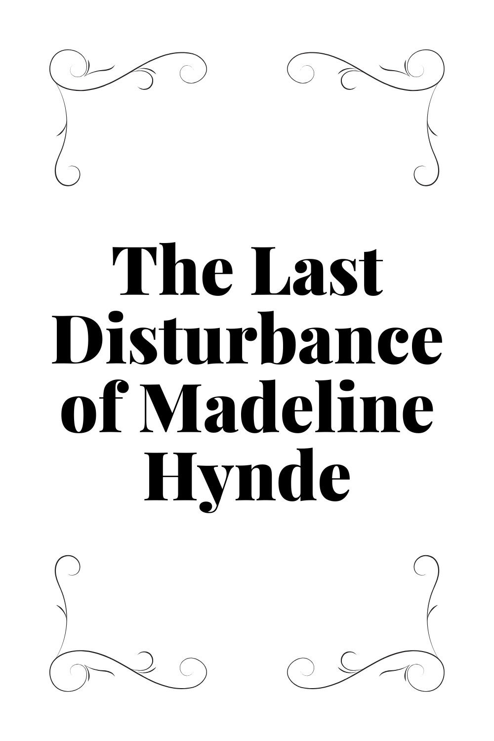The Last Disturbance of Madeline Hynde