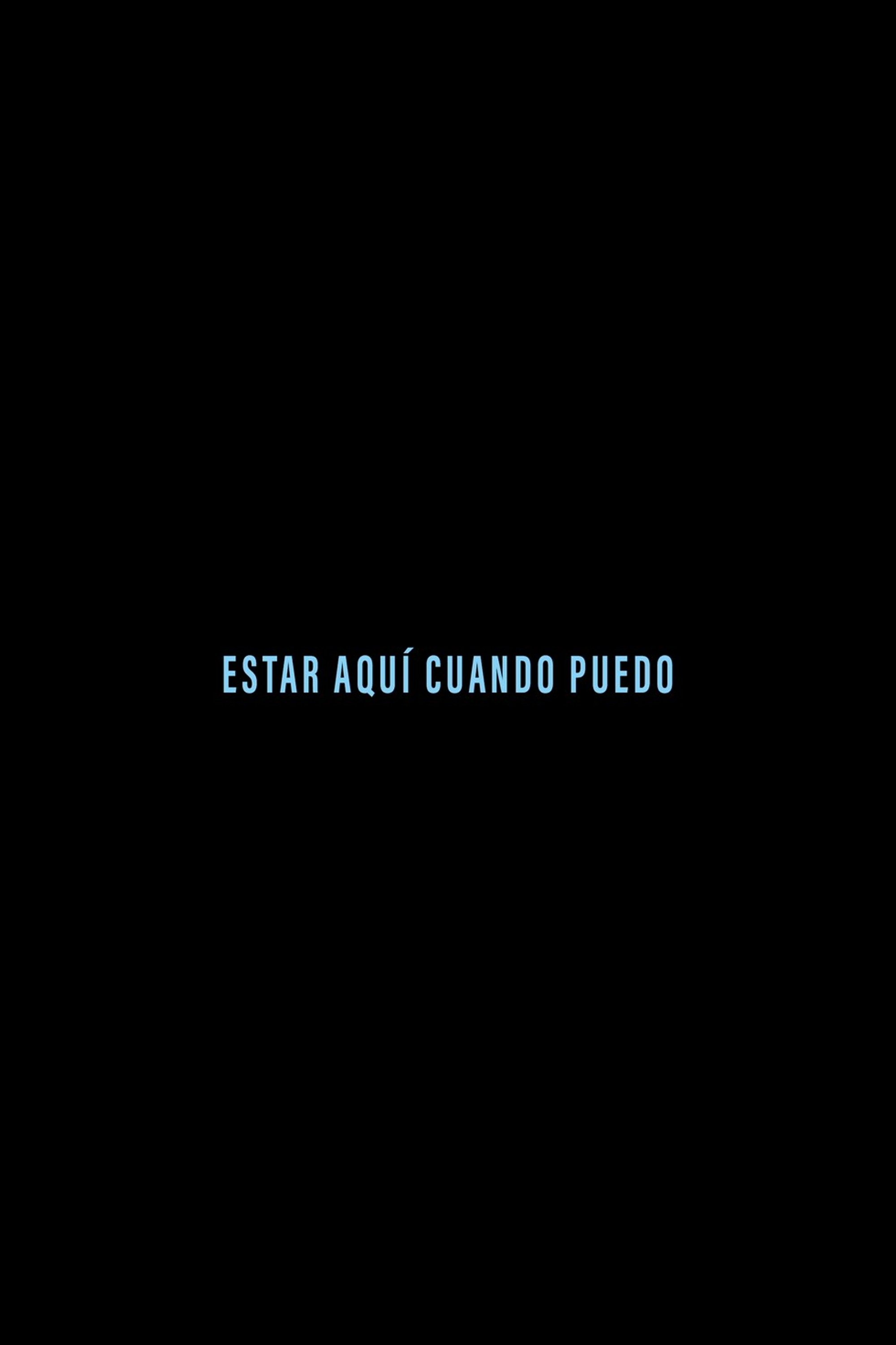 Estar aquí cuando puedo