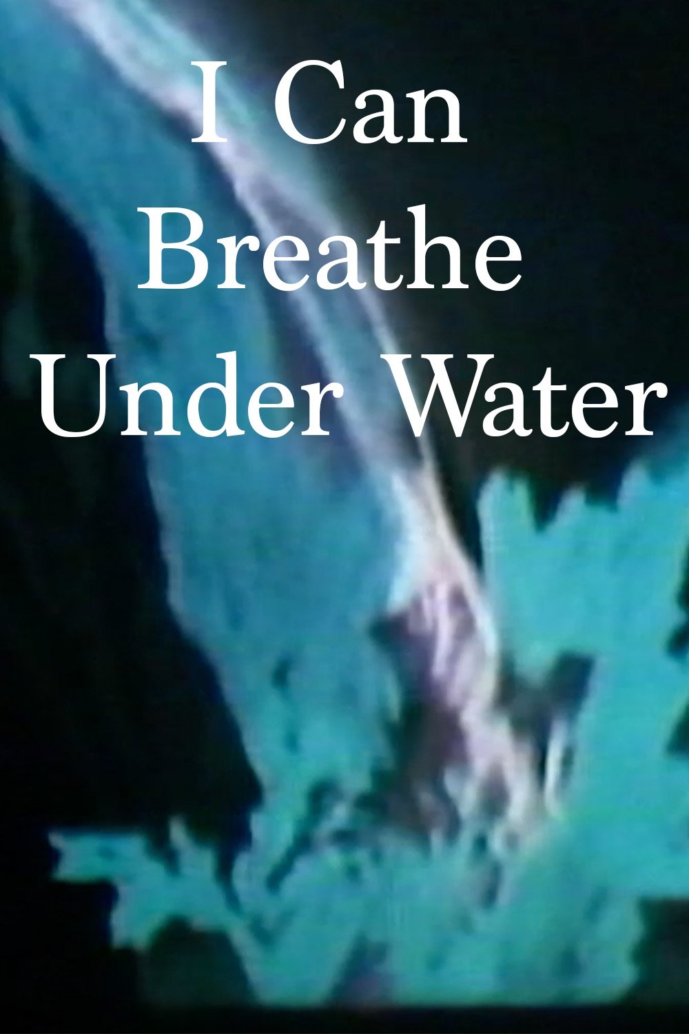 I Can Breathe Under Water