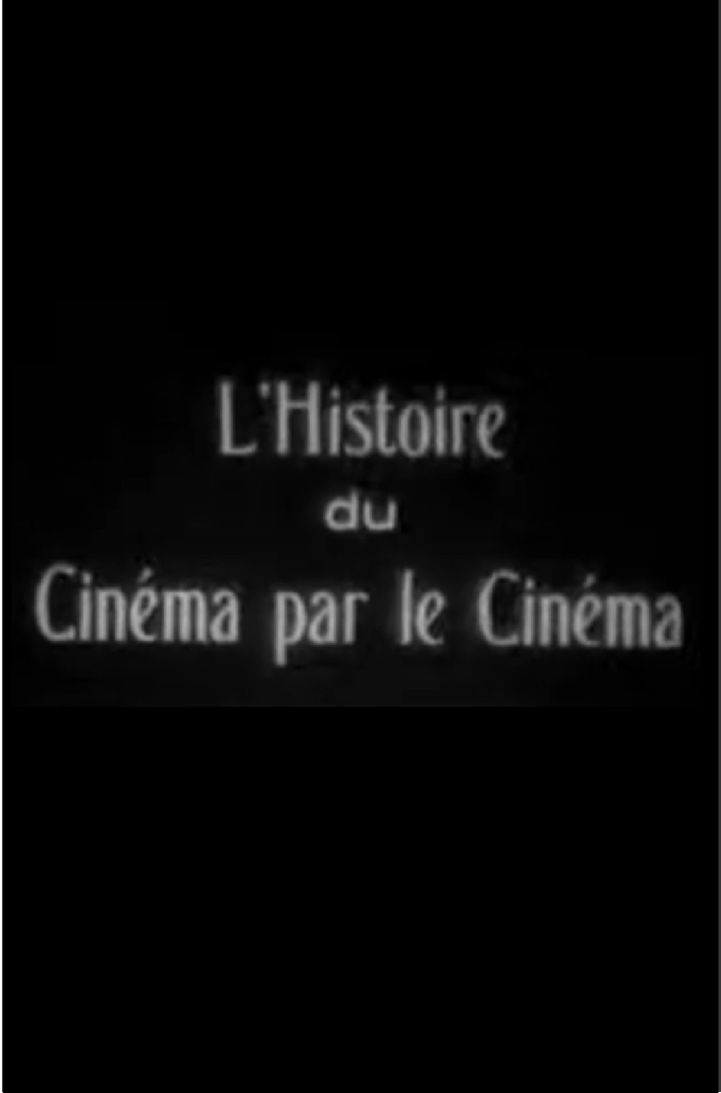 L’Histoire du cinéma par le cinéma