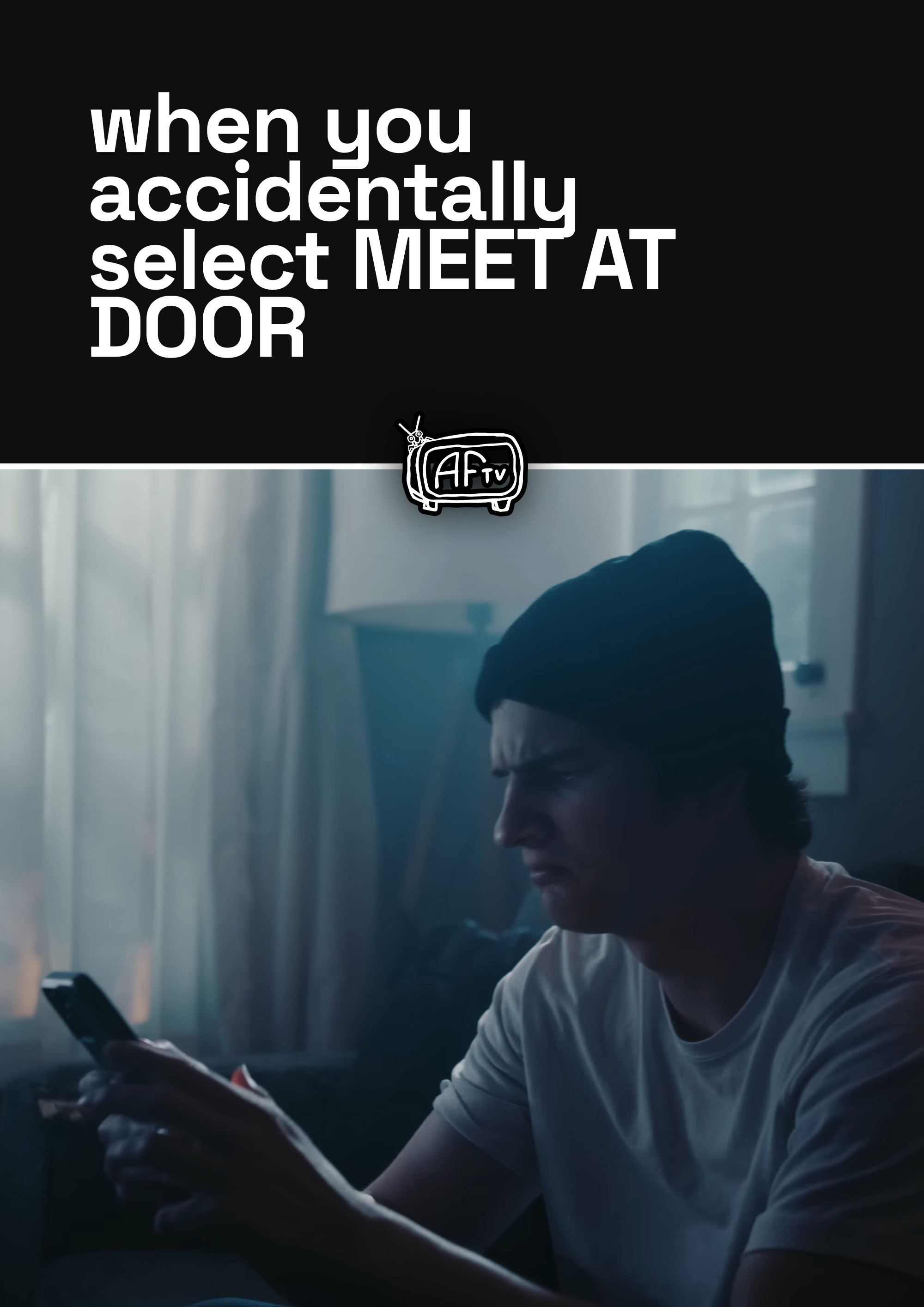 when you accidentally select MEET AT DOOR