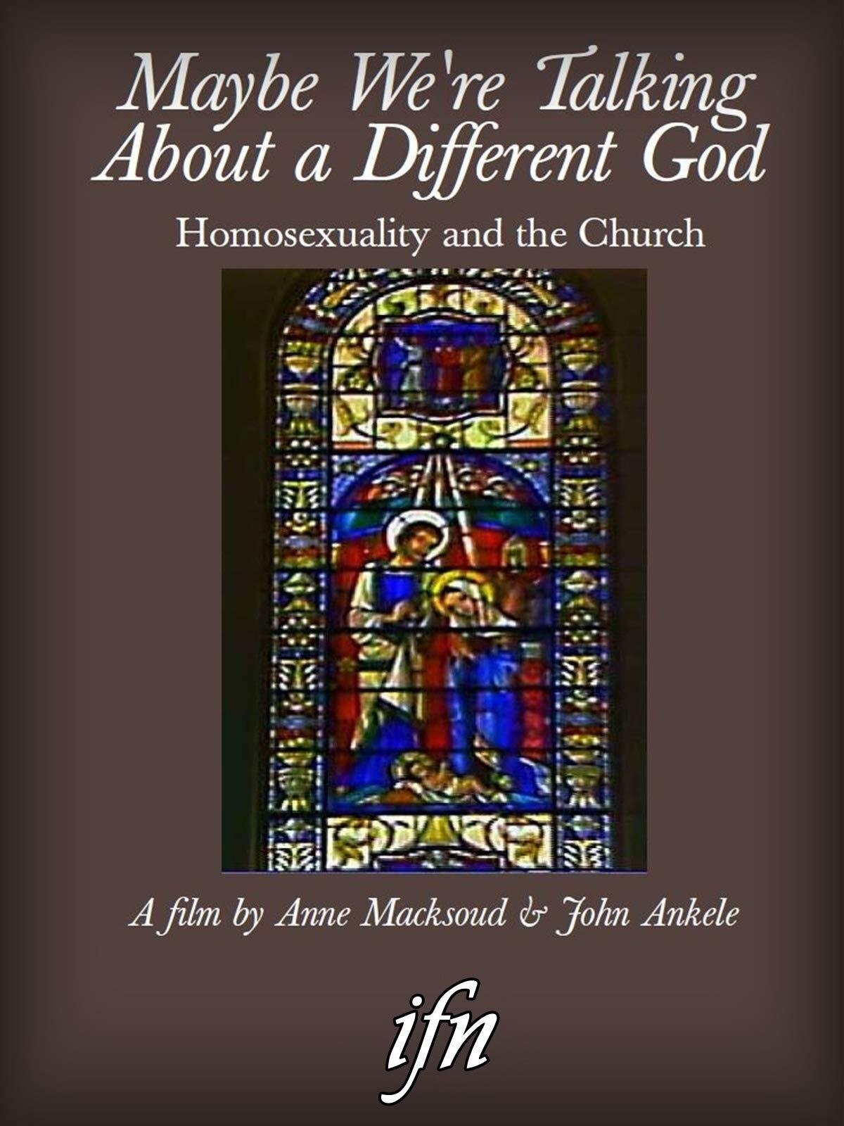Maybe We're Talking About A Different God: Homosexuality and the Church