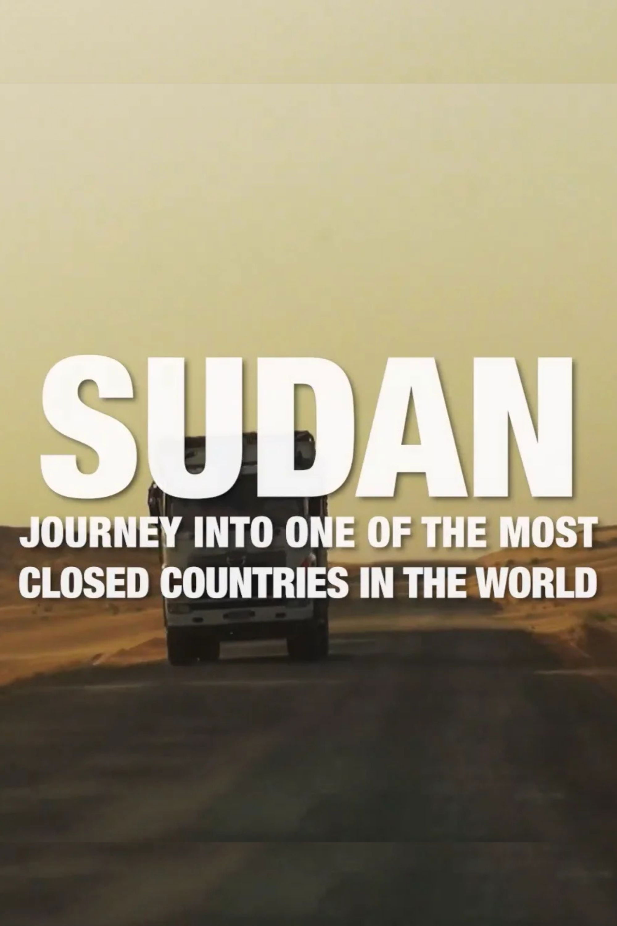 Sudan: Journey Into One Of The Most Closed Countries In The World