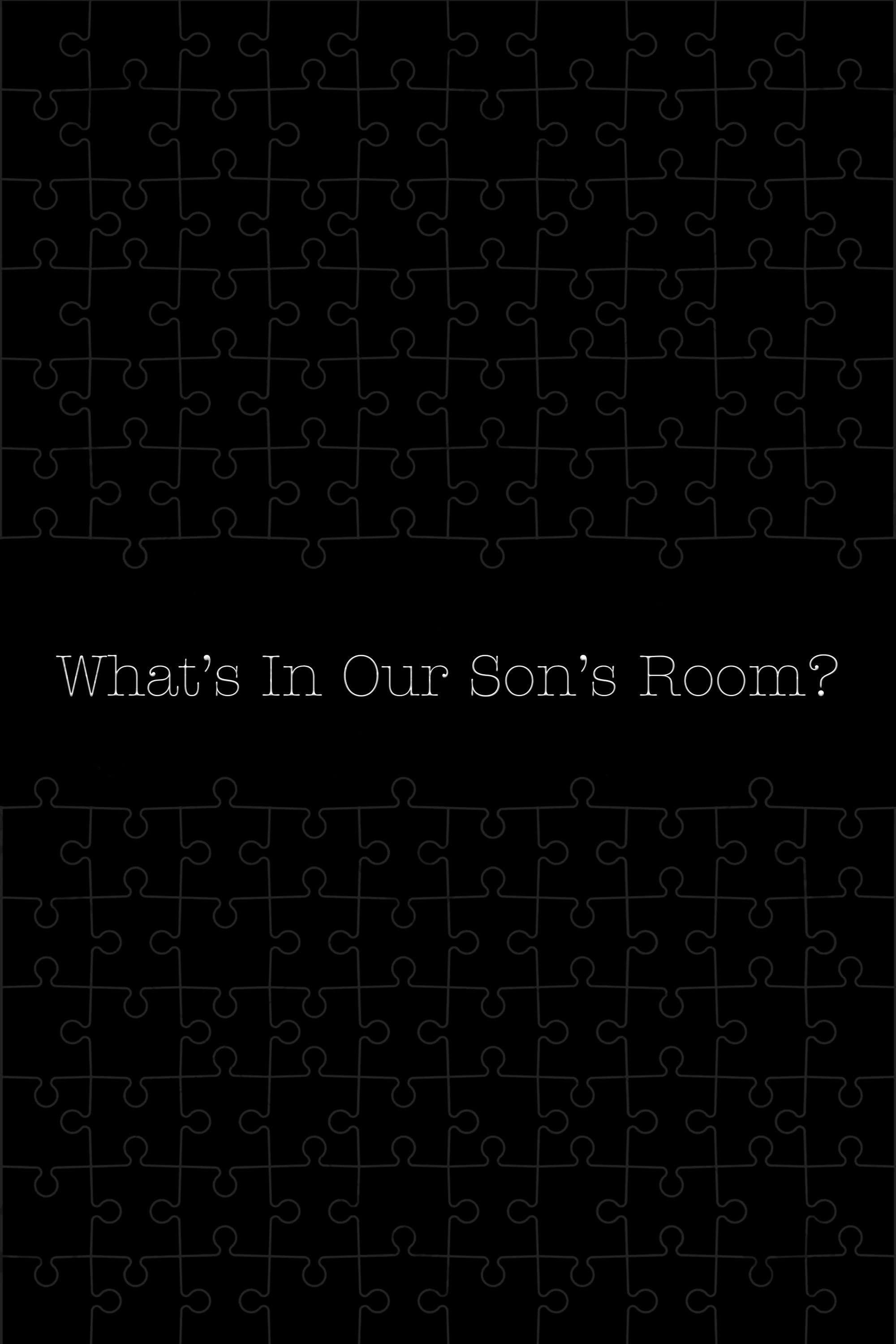 What's in Our Son's Room?