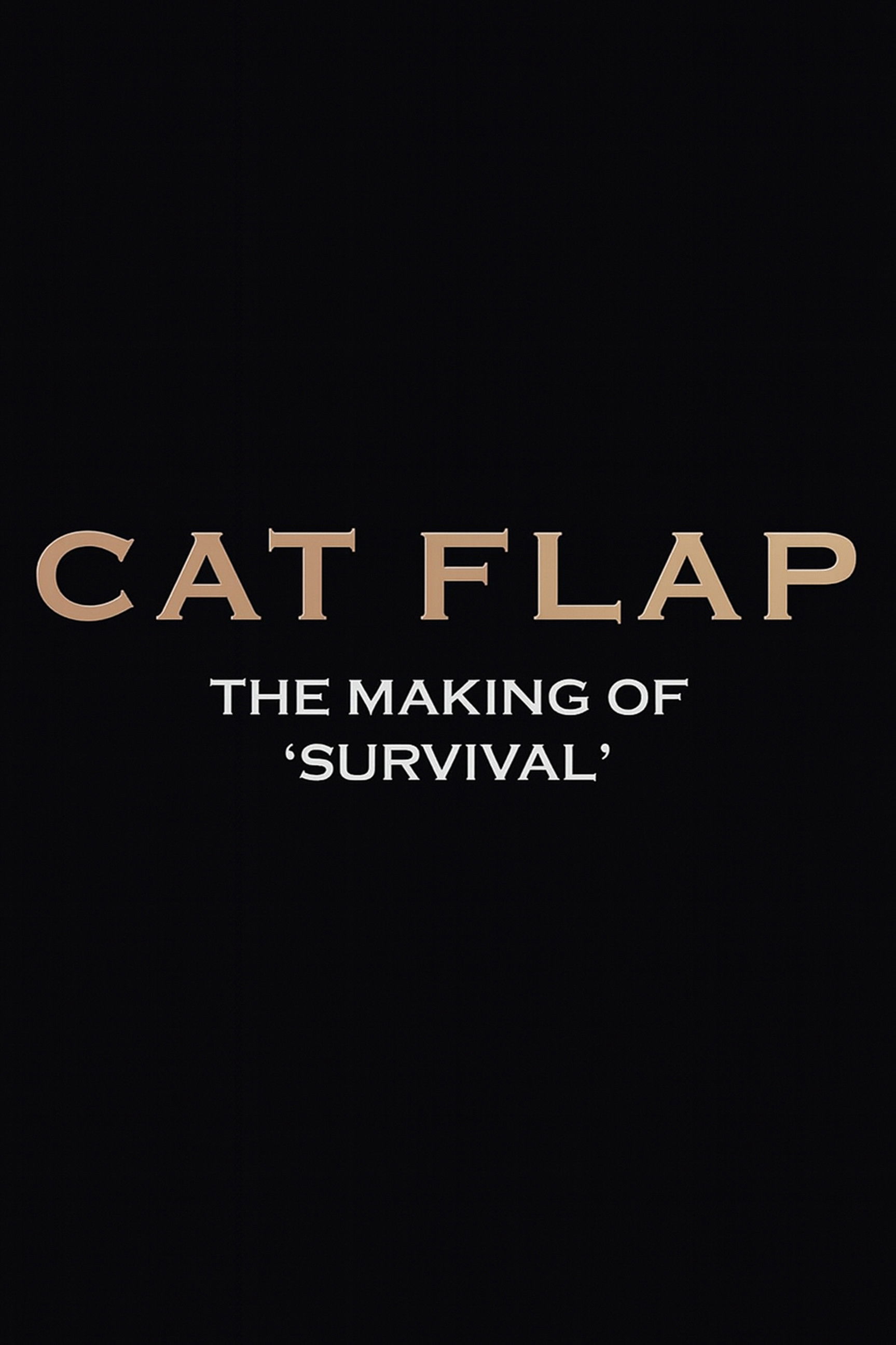 Cat Flap: The Making of 'Survival'
