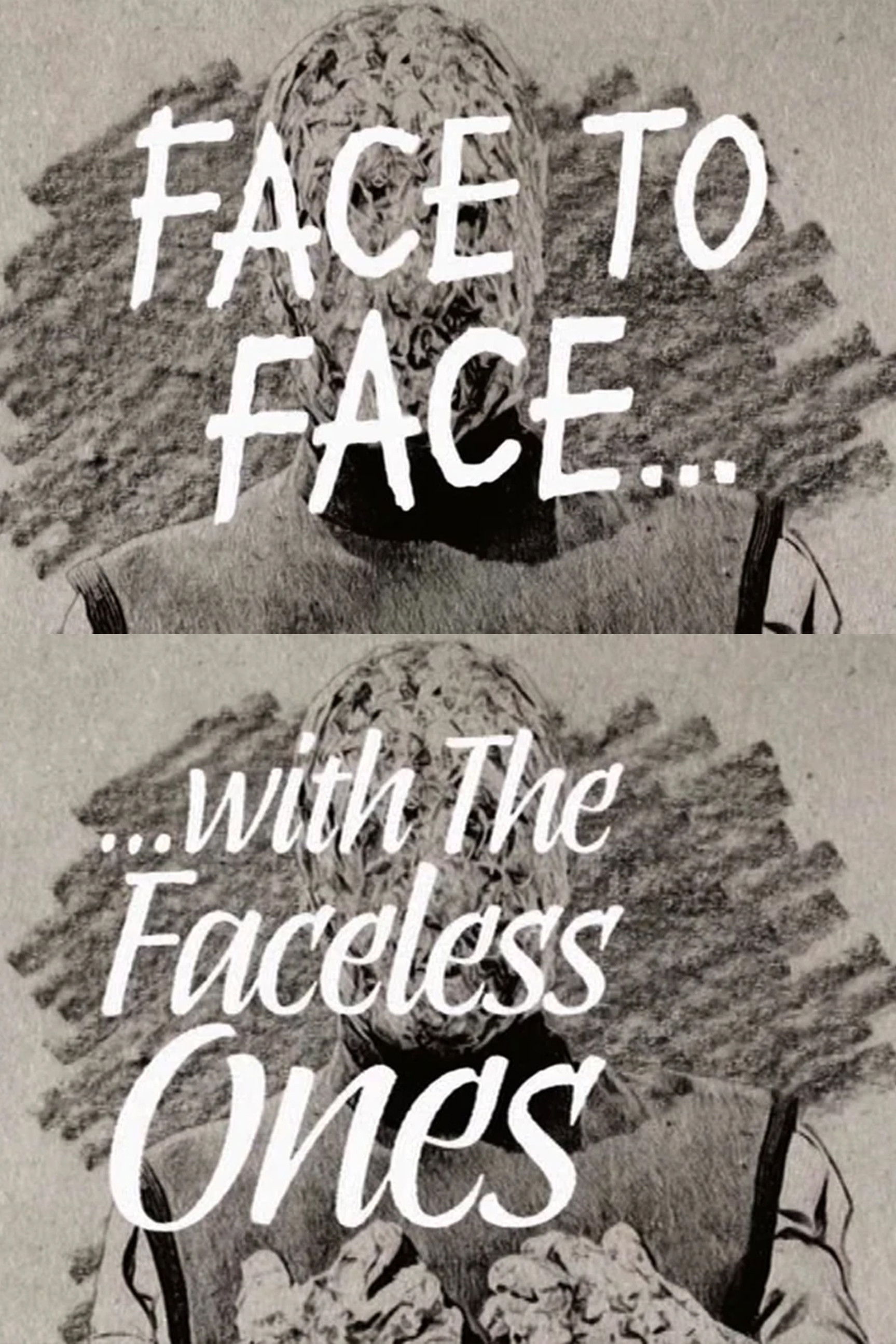 Face to Face with the Faceless Ones