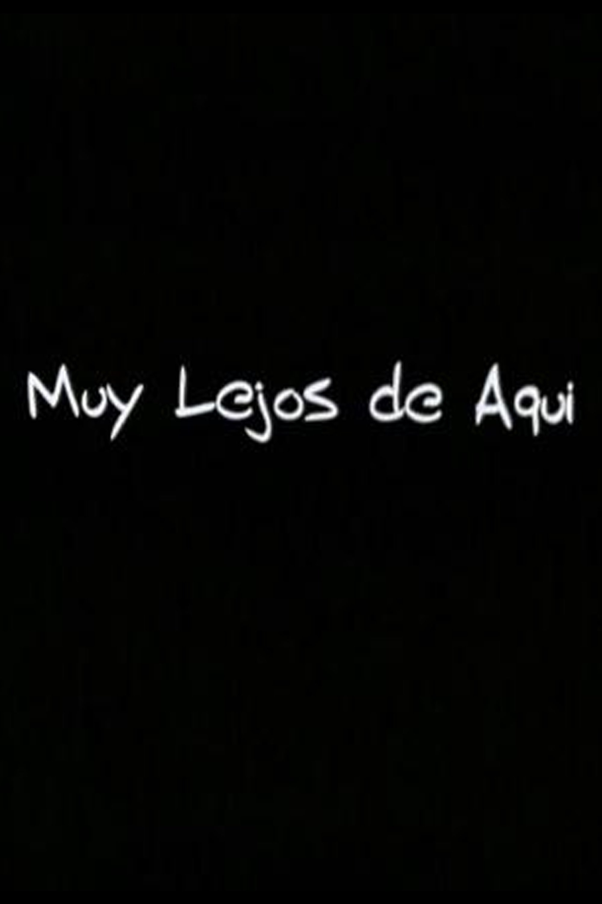 Muy Lejos de Aqui