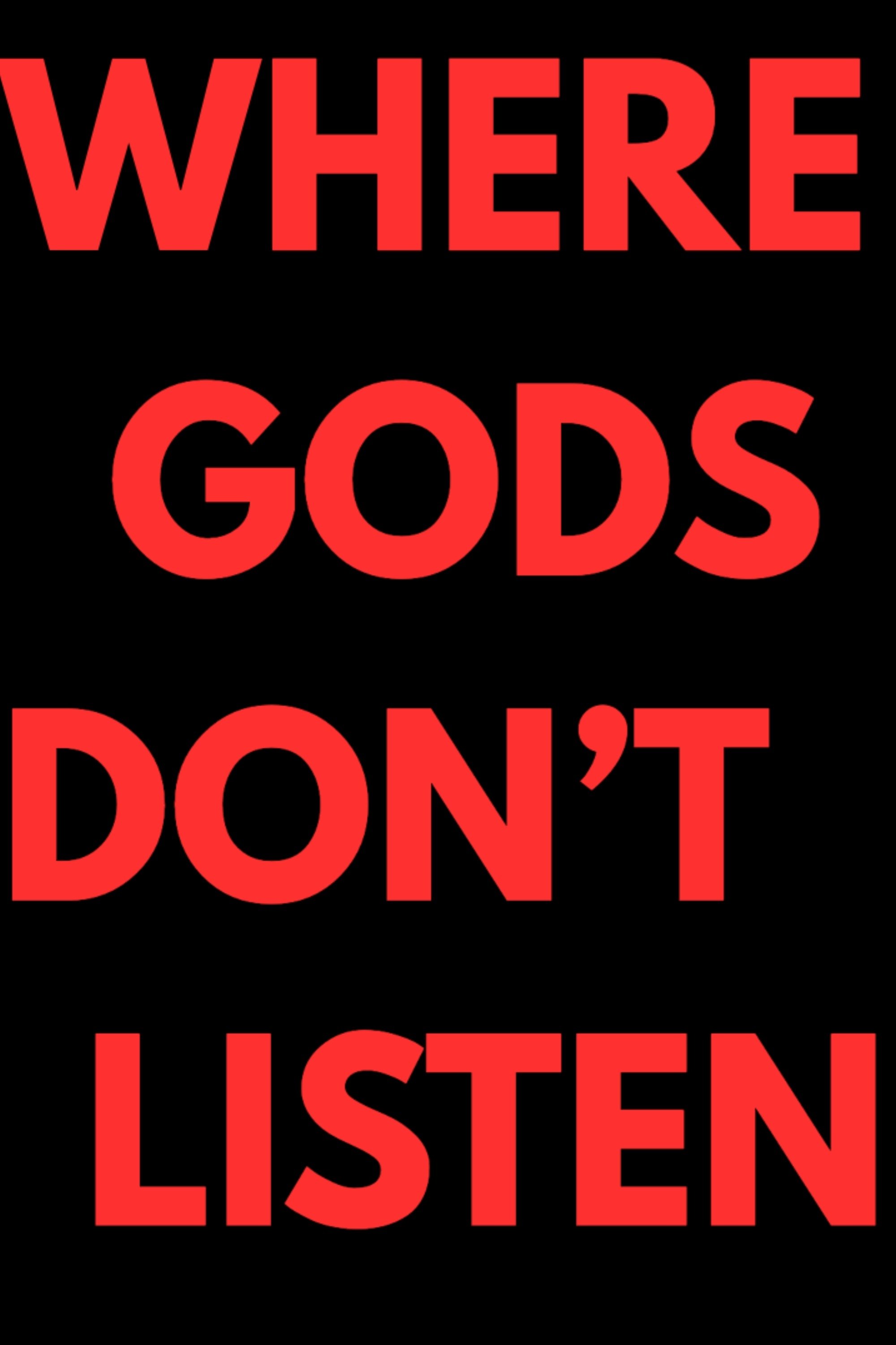 Where Gods Don't Listen