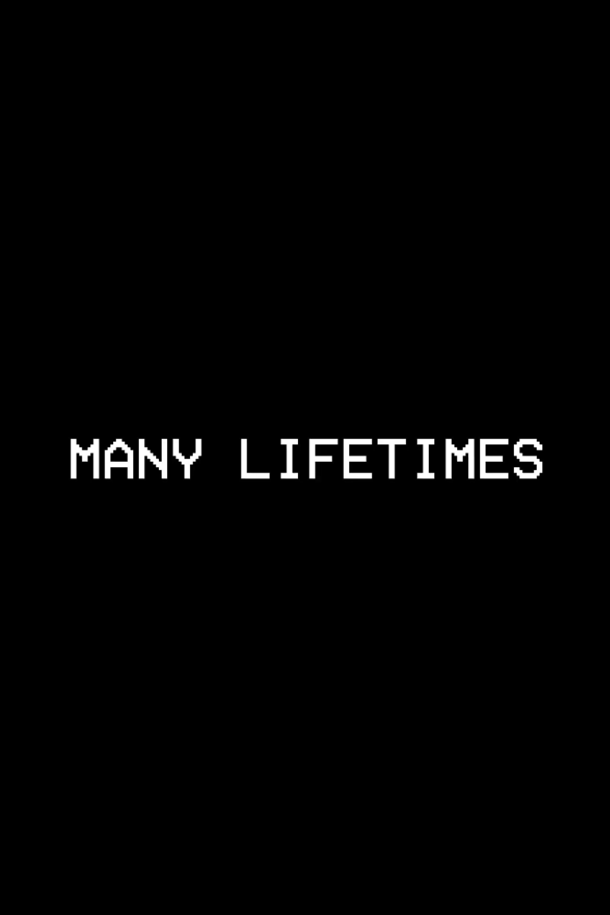 Many Lifetimes