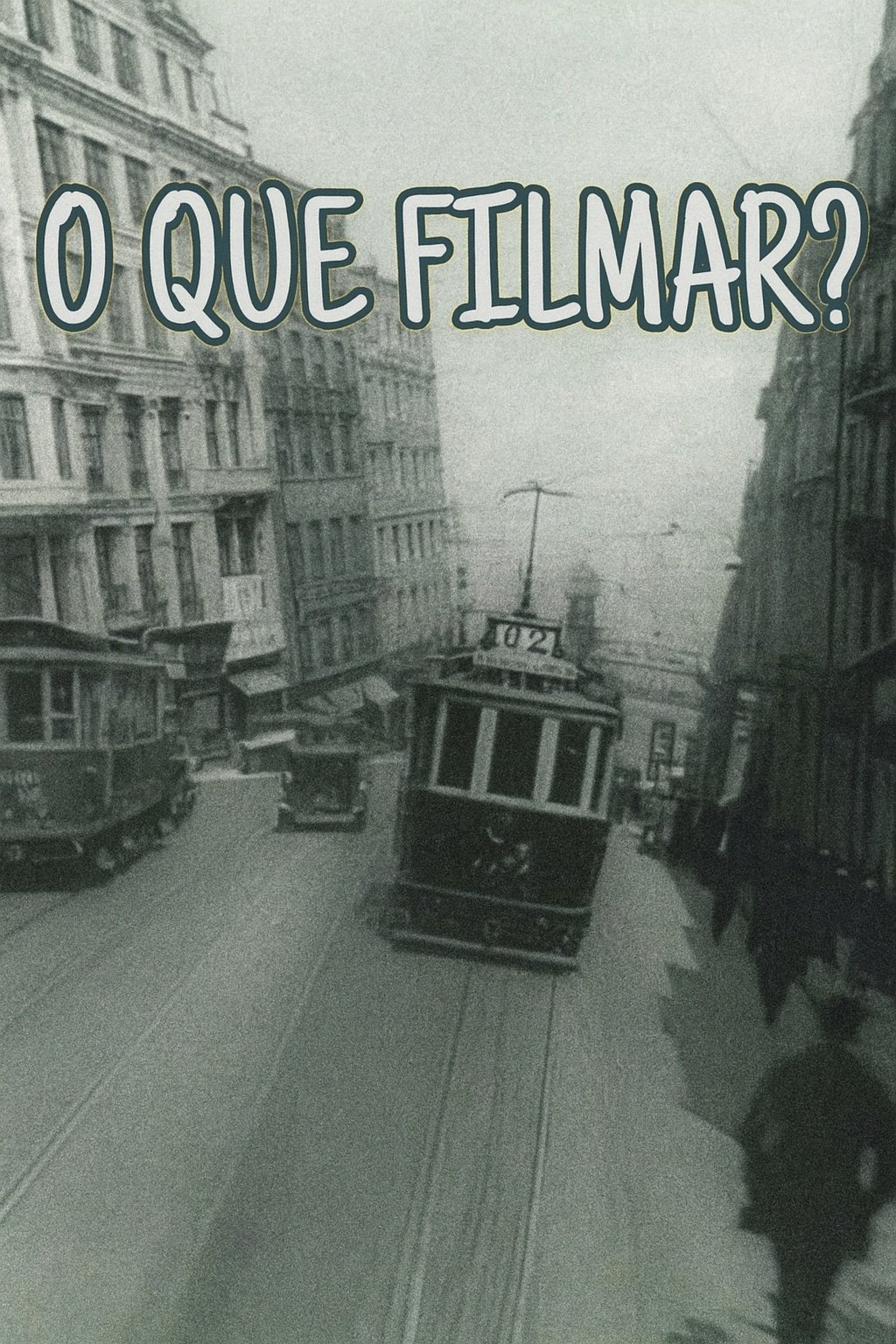 What to Film?