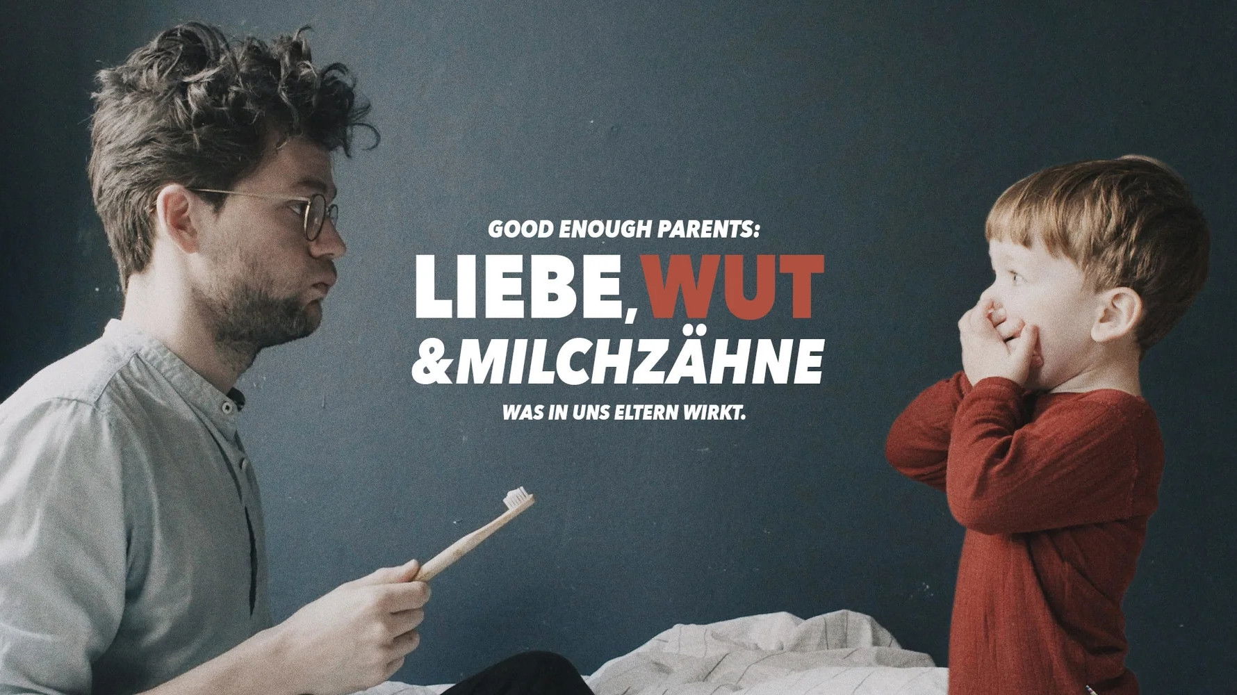 Good Enough Parents: Liebe, Wut & Milchzähne