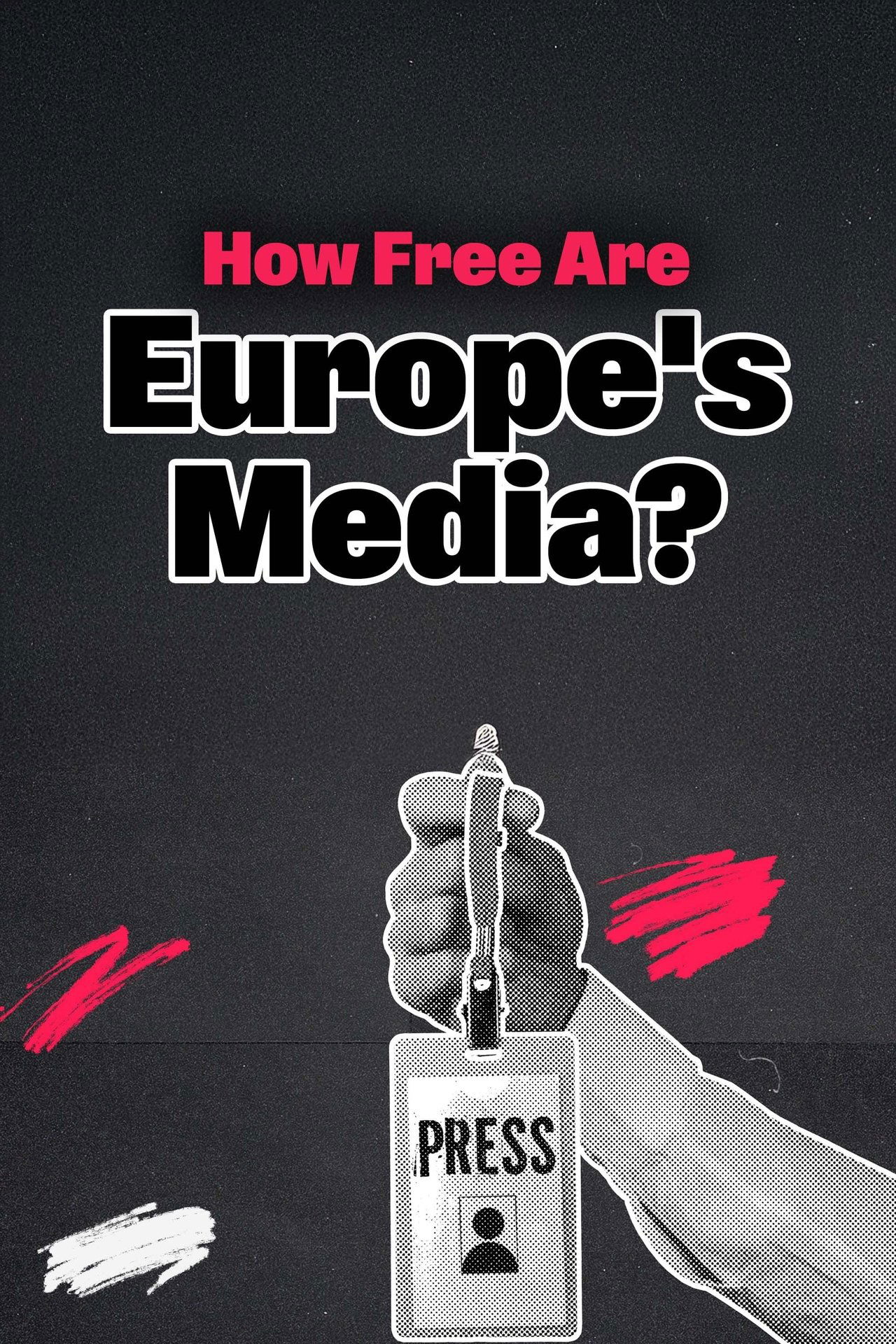 Unter Druck - Wie frei sind Europas Medien?