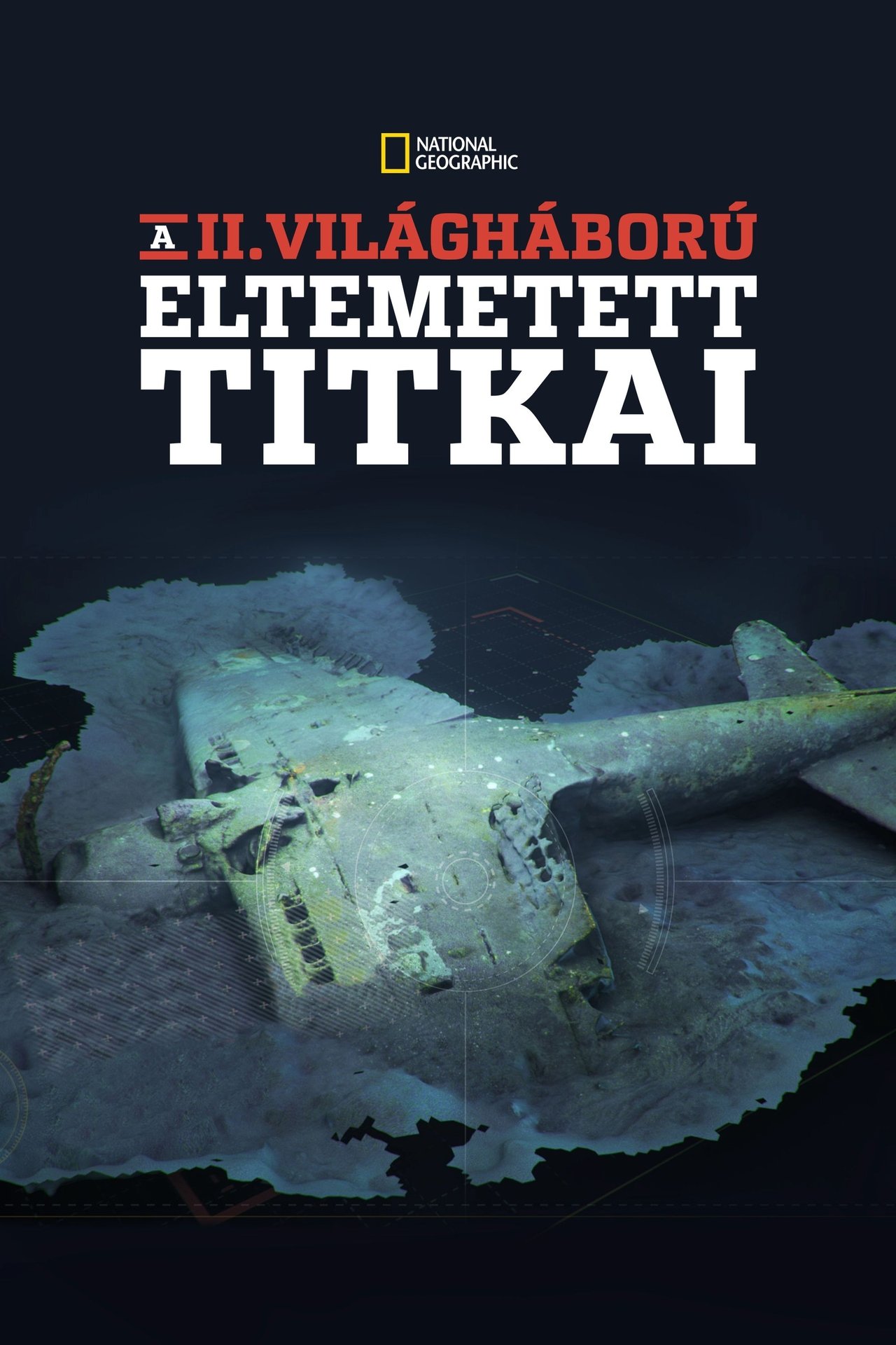 A II. világháború eltemetett titkai