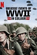 Greatest Events of World War II in Colour