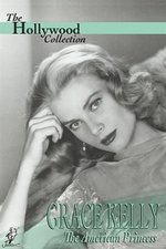 Grace Kelly: The American Princess Grace Kelly: The American Princess