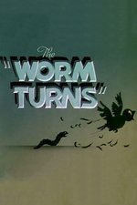 The Worm Turns The Worm Turns