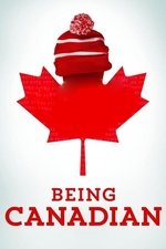 Being Canadian Being Canadian