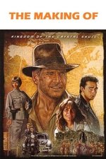 The Making of 'Indiana Jones and the Kingdom of the Crystal Skull' The Making of 'Indiana Jones and the Kingdom of the Crystal Skull'