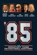 '85: The Greatest Team in Pro Football History '85: The Greatest Team in Pro Football History