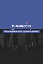 How Did They Ever Make a Movie of Facebook? How Did They Ever Make a Movie of Facebook?