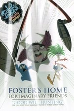 Foster's Home for Imaginary Friends: Good Wilt Hunting Foster's Home for Imaginary Friends: Good Wilt Hunting