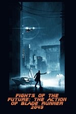 Fights of the Future: The Action of Blade Runner 2049 Fights of the Future: The Action of Blade Runner 2049