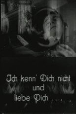 Ich kenn' dich nicht und liebe dich