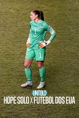 Histórias do Desporto: Hope Solo vs. Futebol dos EUA