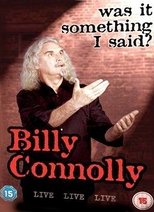 Billy Connolly: Was It Something I Said?