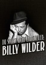 Du sollst nicht langweilen: Billy Wilder