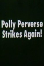 Polly Perverse Strikes Again!