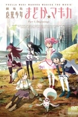 Puella Magi Madoka Magica the Movie Part I: Beginnings