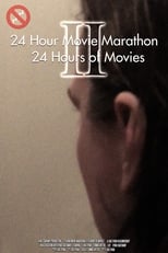 24 Hour Movie Marathon II: 24 Hours of Movies