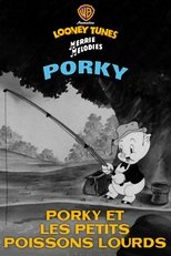 Porky et les petits poissons lourds