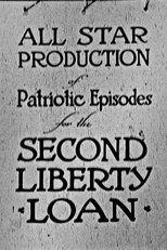 All-Star Production of Patriotic Episodes for the Second Liberty Loan