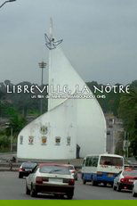 LIBREVILLE, LA NÔTRE