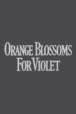 Orange Blossoms for Violet