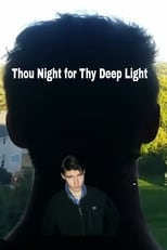 Thou Night for thy Deep Light